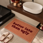 Better Late Than Ugly Floor Mat