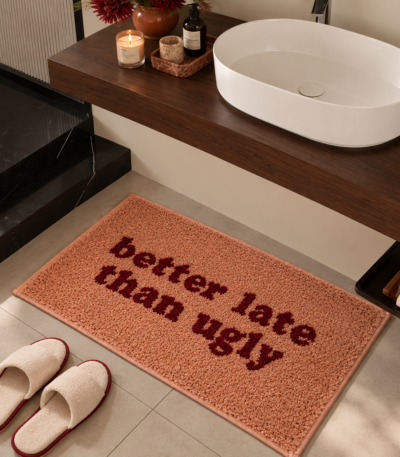 Better Late Than Ugly Floor Mat